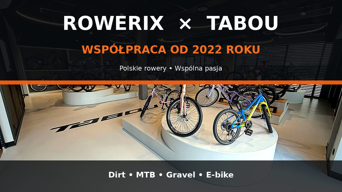 ROWERIX i TABOU – współpraca od 2022 roku, polskie rowery i wspólna pasja do dwóch kółek!